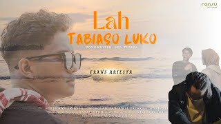 FRANS ARIESTA - LAH TABIASO LUKO