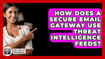 How Does A Secure Email Gateway Use Threat Intelligence Feeds? - TheEmailToolbox.com