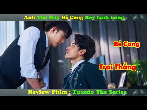 Review Phim Đam Mỹ : Anh Thanh Niên Bẻ Cong Trai Boy Lạnh Lùng | Tuxedo The Series