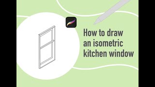 How to draw an isometric kitchen window