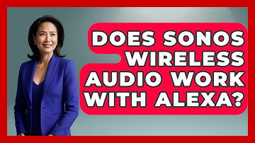 Does Sonos Wireless Audio Work With Alexa? - NextGen Viewing and Audio