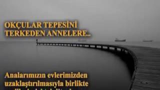 OKÇULAR TEPESİNİ TERKEDEN ANNELERE...