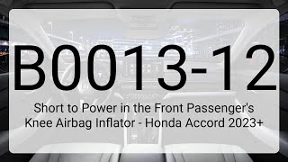 DTC B0013-12: Short to Power in the Front Passenger's Knee Airbag Inflator - Honda Accord 2023+