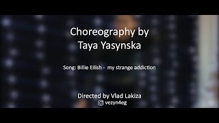 Choreography by Taya Yasynska | Billie Eilish - My strange addiction