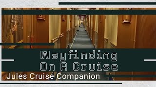 Cruising 101: Wayfinding hints on cruise ships @julescruisecompanion #cruise #cruiseship #travel