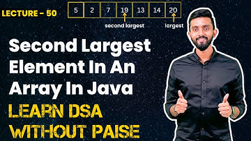 Second Largest Element In An Array In Java | FREE DSA Course in JAVA | Lecture 50