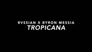 Rvssian Ft. Byron Messia - Tropicana (Slowed)