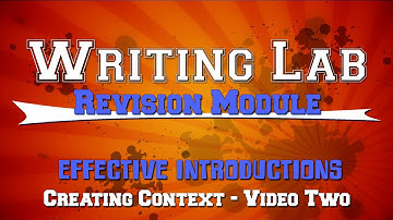 Effective Introductions: Creating Context TWO - Writing Lab Revision Module