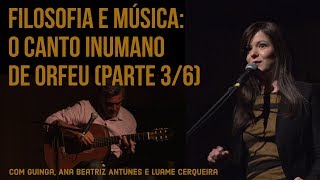 Filosofia e Música: O canto inumano de Orfeu (com Guinga, no Theatro Municipal - PARTE 3/6)