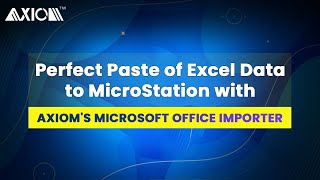 Axiom - Perfect Paste of Excel Data to MicroStation with Axiom's Microsoft Office Importer