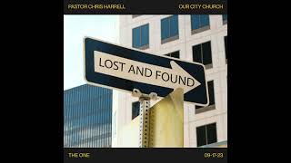 Lost and Found | Pastor Chris Harrell | Our City Church