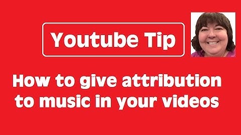 How to Attribute Music in Your Videos - Youtube Tip