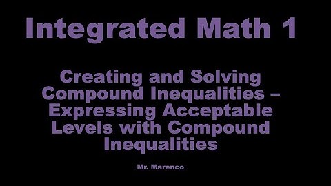 IM1 - Creating and Solving Compound Inequalities - Expressing Acceptable Levels