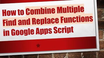 How to Combine Multiple Find and Replace Functions in Google Apps Script
