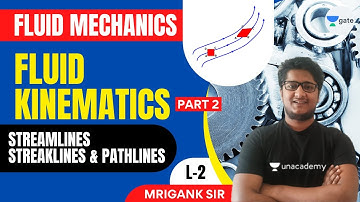 L 2 | Fluid Kinematics (Streamlines Streaklines & Pathlines) | Fluid Mechanics #GATE2022