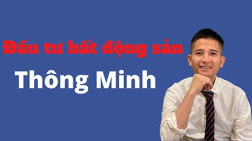 Đầu tư bất động sản "Thông minh" | Trần Văn Định