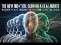 The New Frontier: Cloning and AI Agents — Redefining Identity in the Digital Age