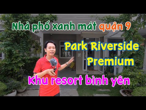 Nhà phố Park Riverside Premium Quận 9 | Khu resort bình yên trong lành | OneEra