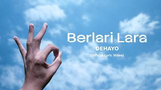 Dehayo - Berlari Lara (Official Lyric Video)