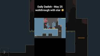 Daily Dadish - May 25 walkthrough with star (another way to get the star)