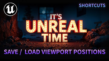 UE5 - How to Save and Load Viewport Camera Positions For Faster Workflow - Unreal Engine Shortcuts
