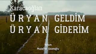 Üryan Geldim Üryan Giderim Karacaoğlan