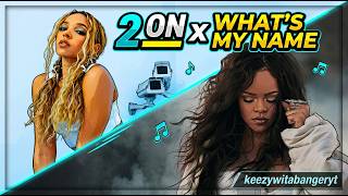 2 On x What's My Name (OFFICIAL Mashup) Tinashe, Rihanna