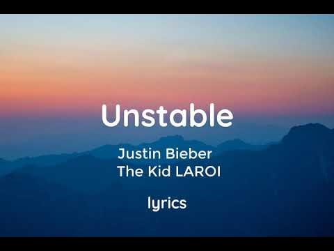 Justin Bieber - Unstable (Lyrics) ft. The Kid LAROI