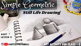 Art Activity for Class - 5 | Simple Geometric Still Life Drawing | #lesson11