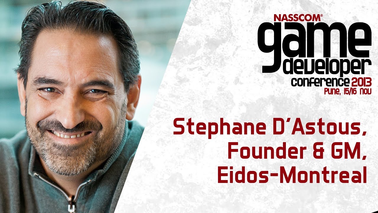 Stephane D'Astous,Founder & GM, Eidos-Montreal