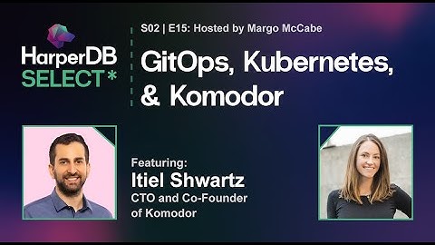 GitOps, Kubernetes, & Komodor w/ Itiel Shwartz