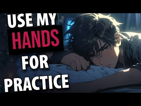 ASMR your bestfriend lets you practice on him (nsfw) (M4F) (very spicy)