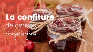 La recette de la confiture de cerises