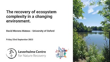 The recovery of ecosystem complexity in a changing environment. David Moreno Mateos