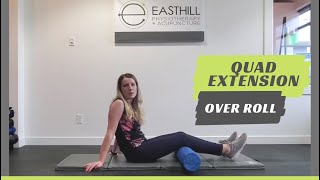 Quad Extension Over Roll | Exercise of the Week | Easthill Physiotherapy