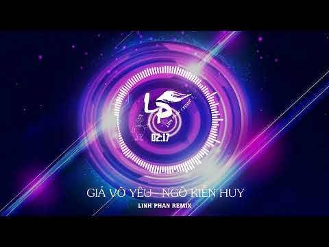 Video Ngô Kiến Huy | Giả Vờ Yêu Remix | Linh Phan Remix (... - youtube