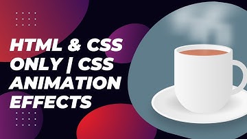 Animated Hot Cup of Tea using Html & CSS only  CSS Animation Effects