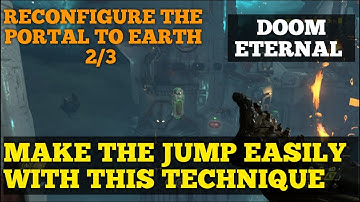 HOW TO JUMP EASILY IN DOOM ETERNAL? | CROSS PLATFORMS EASILY  RECONFIGURE THE PORTAL TO EARTH 2/3