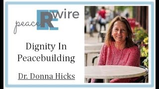 Dignity in Peacebuilding -  Dr. Donna Hicks