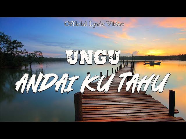 Ungu - Andai Ku Tahu ( Lyric Video) class=