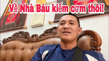 Về Nhà Báu kiếm cơm thôi các Bạn ạ!