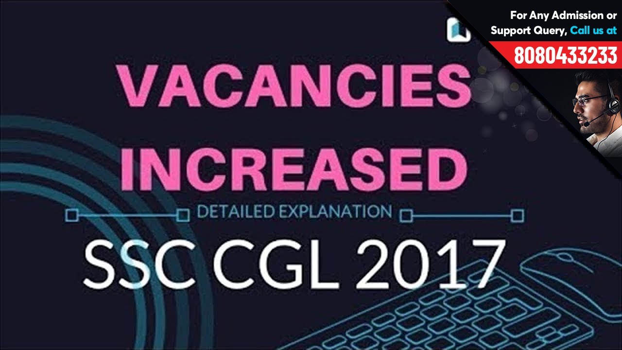 SSC CGL 2017 Vacancies Increased l SSC CGL 2017 | Know increased vacancies