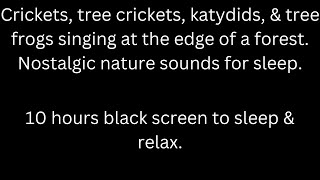 Crickets, tree crickets, katydids, & tree frogs, black screen sleep & relax 10 hour cricket sounds