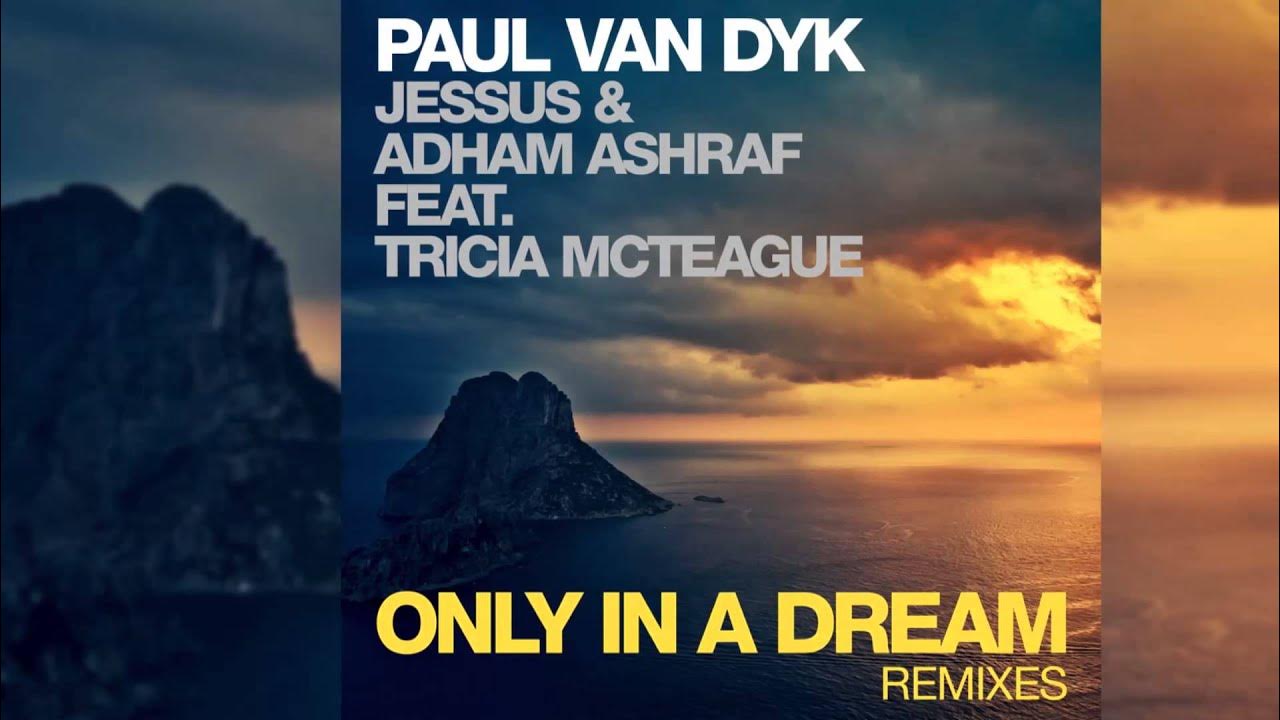 Just a dream paul. Paul van Dyk, Jessus and Adham Ashraf feat. Tricia MCTEAGUE - only in a Dream. Paul van Dyk out there and back. Miracle (Radio Edit) Becker фото. Tricia MCTEAGUE Возраст.