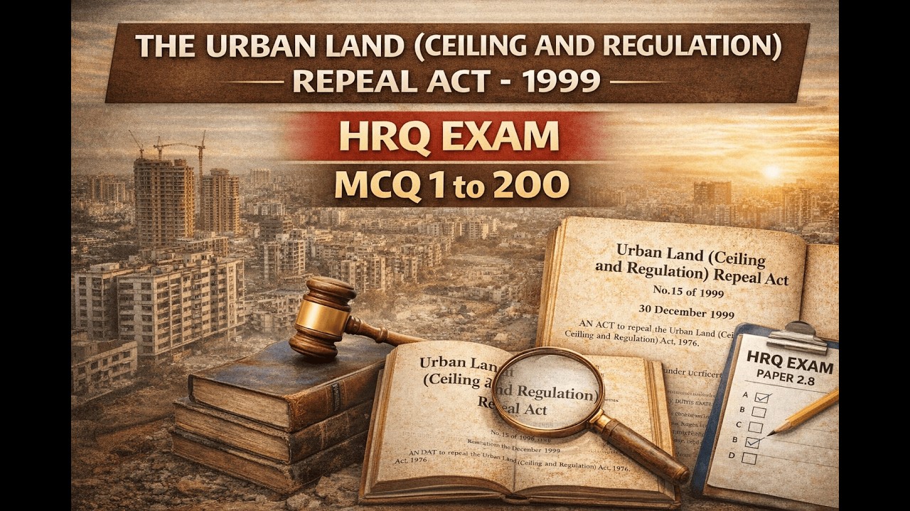 The Urban Land (Ceiling and Regulation) Repeal Act, 1999 – MCQ 1 to 200 | HRQ Exam Paper 2.8 |