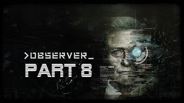 Observer - Part 8 - The Basement...