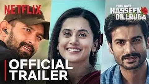 Phir Aayi Hasseen Dillruba | Official Trailer | Taapsee P, Vikrant M, Sunny K, Jimmy S