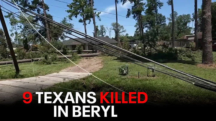 Hurricane Beryl Death Toll: 9 Texans killed in storm; millions still left in the dark