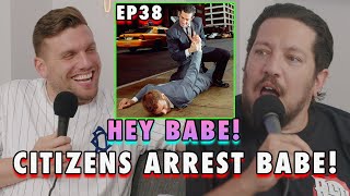 Citizens Arrest Babe! | Sal Vulcano & Chris Distefano Present: Hey Babe! | EP 38 screenshot 4