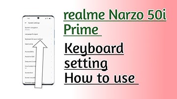 Realme Narzo 50i Prime Keyboard setting How to use